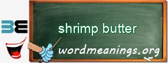 WordMeaning blackboard for shrimp butter